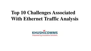 top 10 challenges associated with Ethernet traffic analysis