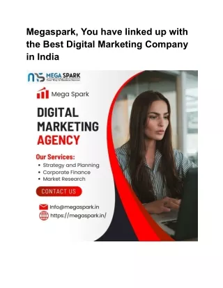 Megaspark, You have linked up with the Best Digital Marketing Company in India