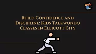 Build Confidence and Discipline Kids Taekwondo Classes in Ellicott City