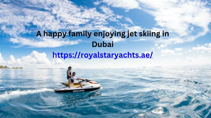 a happy family enjoying jet skiing in dubai https