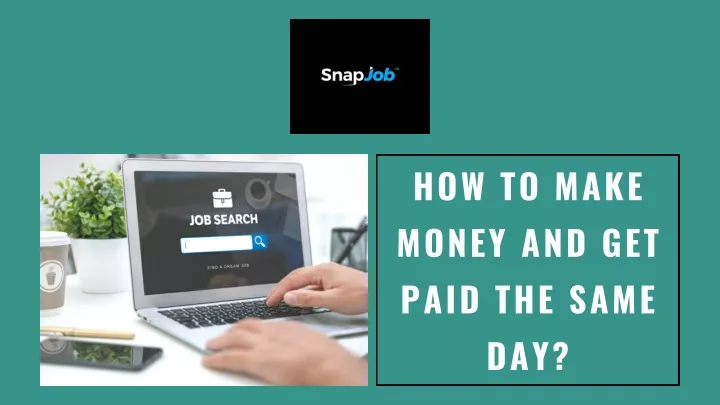 how to make money and get paid the same day