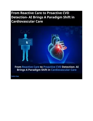 From Reactive Care to Proactive CVD Detection- AI Brings A Paradigm Shift in Cardiovascular Care