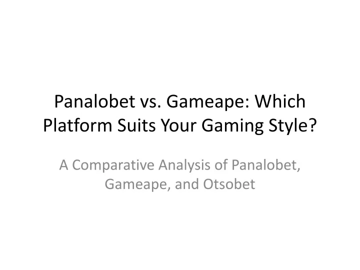 panalobet vs gameape which platform suits your