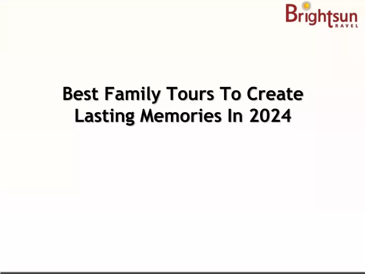 best family tours to create lasting memories