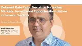 Delayed Rate Cuts: Negative for Indian Markets, Investment Opportunities Galore