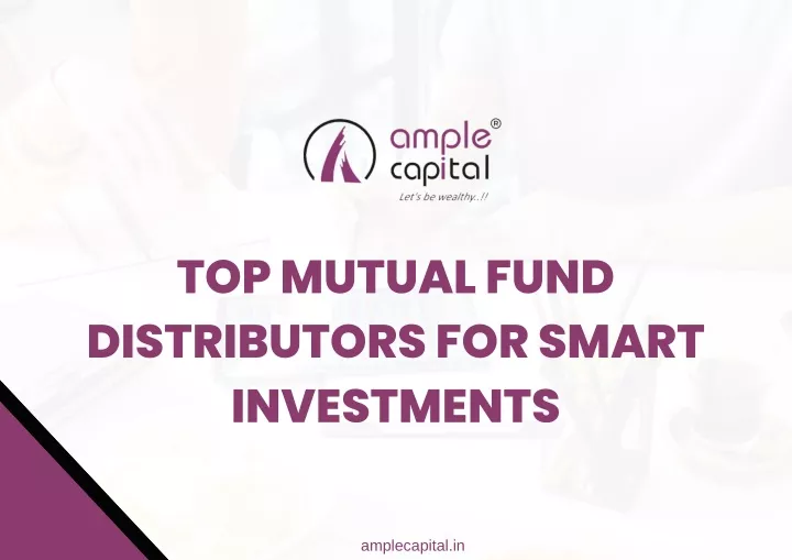 top mutual fund distributors for smart investments