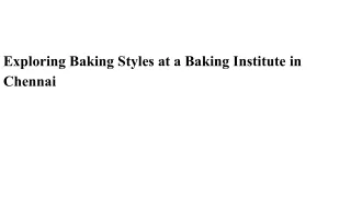 Exploring Baking Styles at a Baking Institute in Chennai