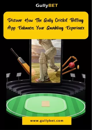 Discover How The Gully Cricket Betting App Enhances Your Gambling Experience