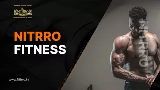 Achieve Your Best Self at Nitrro Fitness - The Premier Gym in South Mumbai