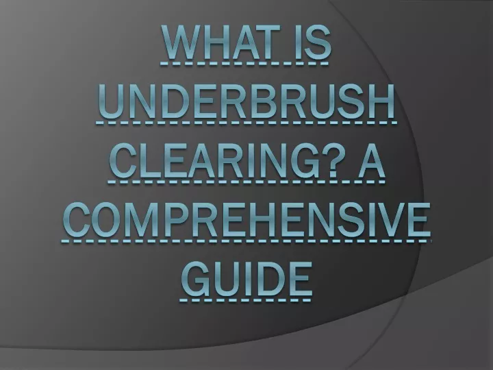 what is underbrush clearing a comprehensive guide