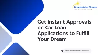 Get Instant Approvals on Car Loan Applications to Fulfill Your Dream