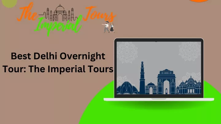 best delhi overnight tour the imperial tours