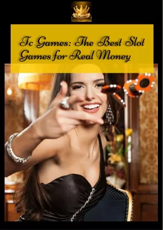 Tc Games: The Best Slot Games for Real Money