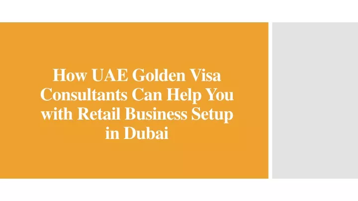 how uae golden visa consultants can help you with retail business setup in duba i