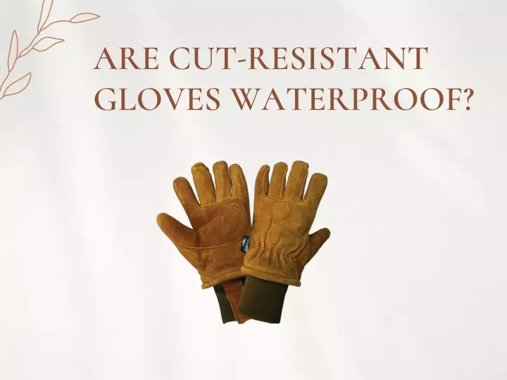 are cut resistant gloves waterproof