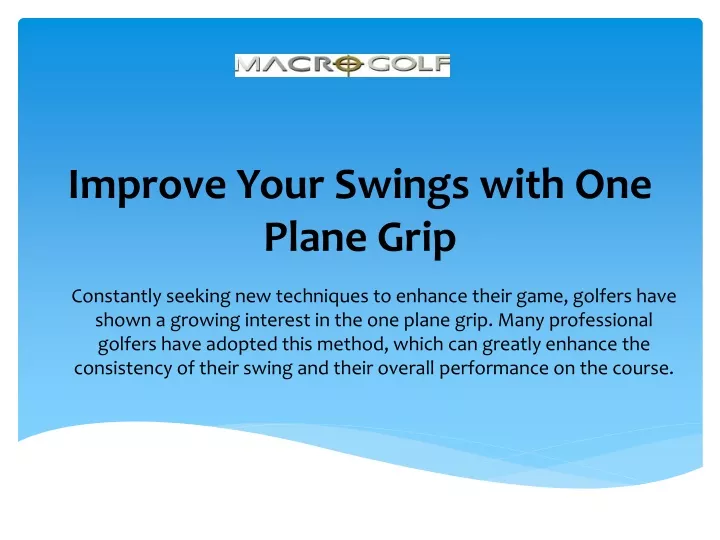 improve your swings with one plane grip