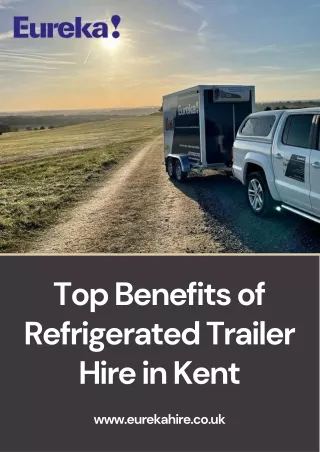 Top Benefits of Refrigerated Trailer Hire in Kent | Eureka Hire Limited