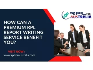 How Can a Premium RPL Report Writing Service Benefit You