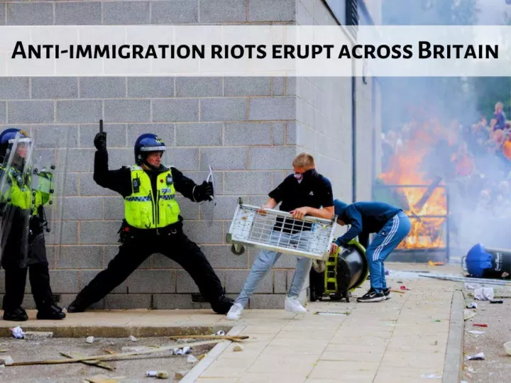 anti immigration riots erupt across britain