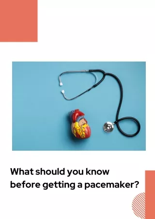 What should you know before getting a pacemaker