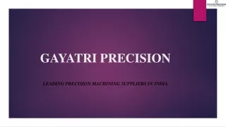 GAYATRI PRECISION- PRECISION MAKING SUPPLIER