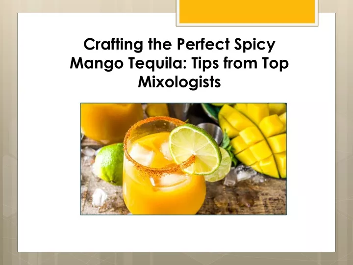 crafting the perfect spicy mango tequila tips