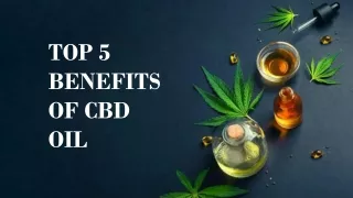 TOP 5 BENEFITS OF CBD OIL