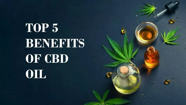 top 5 benefits of cbd oil