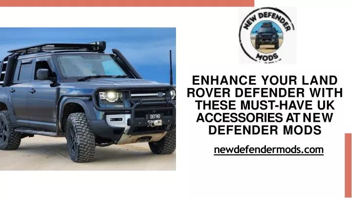 enhance your land rover defender with these must