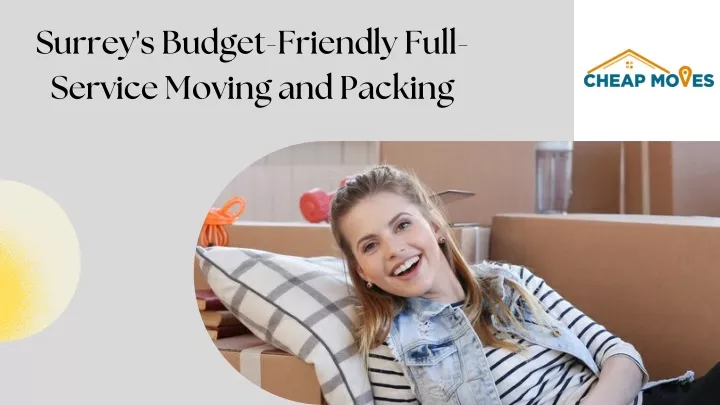 surrey s budget friendly full service moving