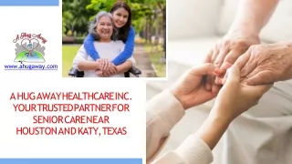 A Hug Away Healthcare Inc. Your Trusted Partner for Senior Care near Houston and Katy, Texas