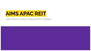 AIMS APAC REIT - 10 Key Reasons to Invest in Industrial REITs in Singapore