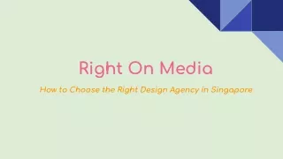 Right On Media - How to Choose the Right Design Agency in Singapore