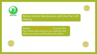 Reduce Vehicle Maintenance with Char Pair  Lift Sharing