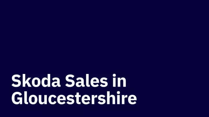 skoda sales in gloucestershire