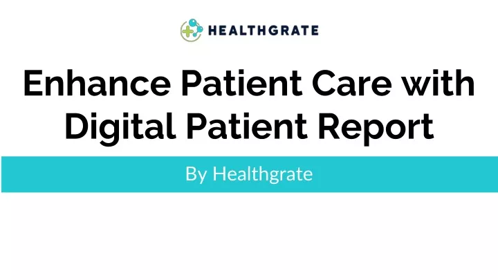 enhance patient care with digital patient report