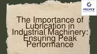 The Importance of Lubrication in Industrial Machinery: Ensuring Peak Performance