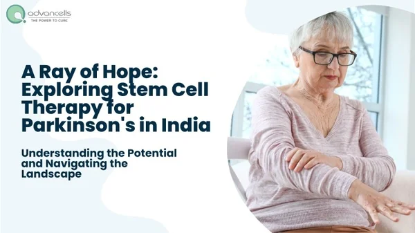 Cell Hope PPT - A Ray of Hope: Exploring Stem Cell Therapy for Parkinson's in ...