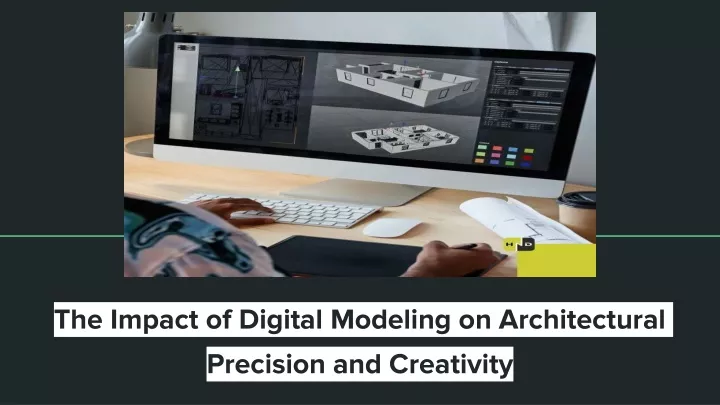 the impact of digital modeling on architectural precision and creativit y