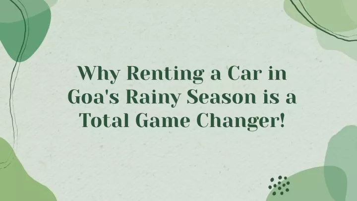 why renting a car in goa s rainy season