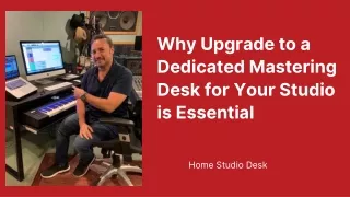 Why Upgrade to a Dedicated Mastering Desk for Your Studio is Essential