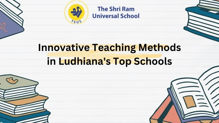 PPT - Innovative Teaching Methods in Ludhiana's Top Schools PowerPoint ...