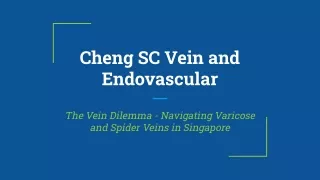 Cheng SC Vein and Endovascular - The Vein Dilemma - Navigating Varicose and Spider Veins in Singapore