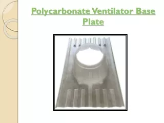 polycarbonate ventilator base plate