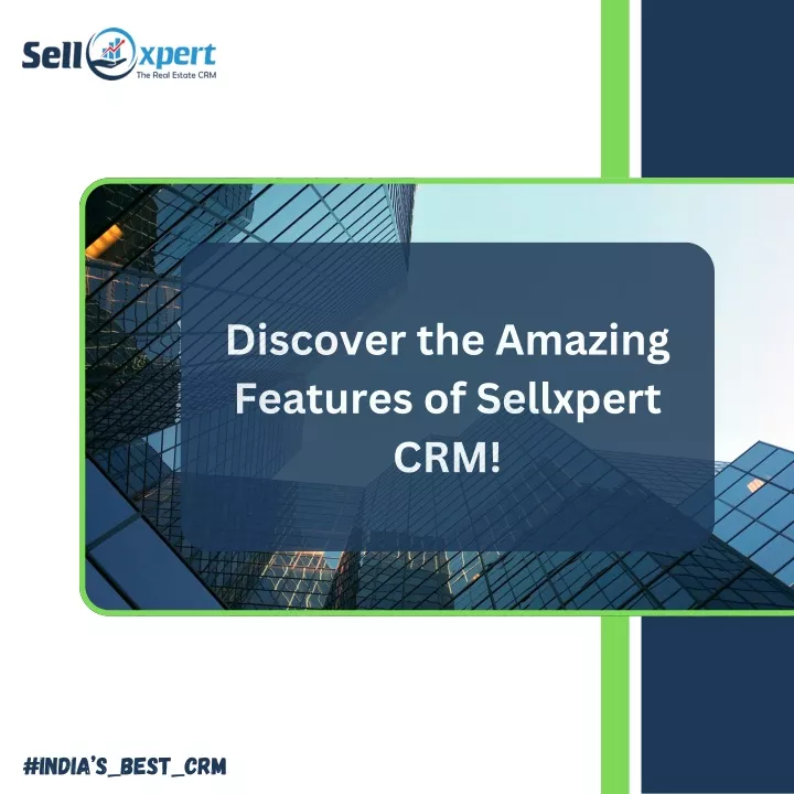 discover the amazing features of sellxpert crm