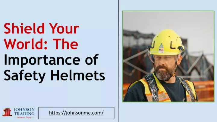 shield your world the importance of safety helmets