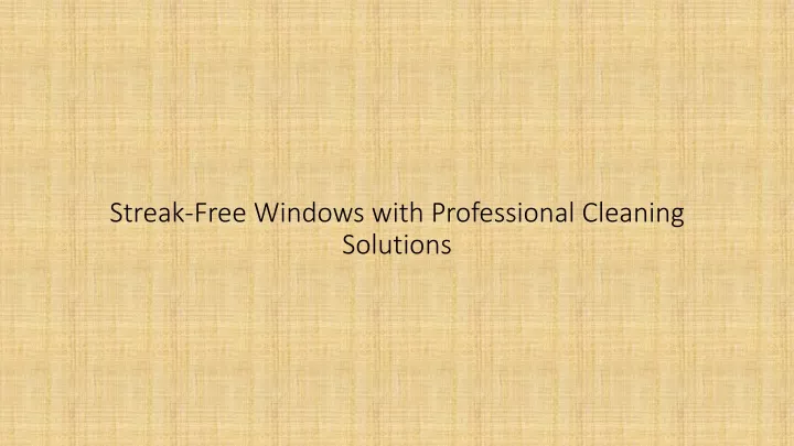 streak free windows with professional cleaning solutions