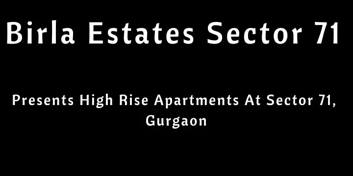 birla estates sector 71