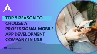 Top 5 Reasons to Choose a Professional Mobile App Development Company in USA