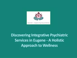 Discovering Integrative Psychiatric Services in Eugene - A Holistic Approach to Wellness